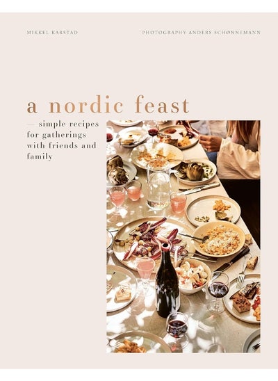 اشتري A Nordic Feast: Simple Recipes for Gatherings with Friends and Fam في الامارات