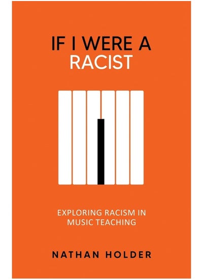 اشتري If I Were A Racist: Exploring racism in music teaching في الامارات