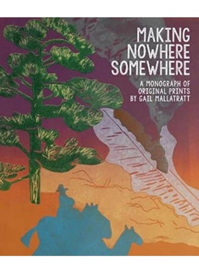 Buy Making Nowhere Somewhere : A Monograph of Original Prints in UAE