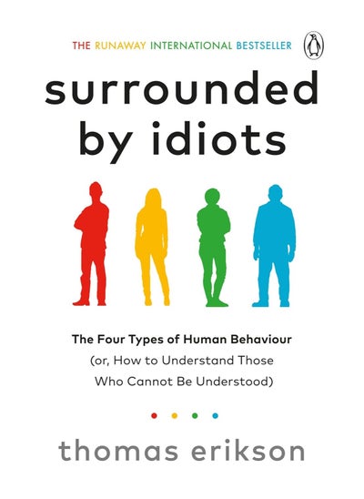 Buy Surrounded By Idiots: The Four Types Of Human Behaviour (Or, How To Understand Those Who Cannot Be Understood) Paperback – Big Book, 30 July 2019 in UAE