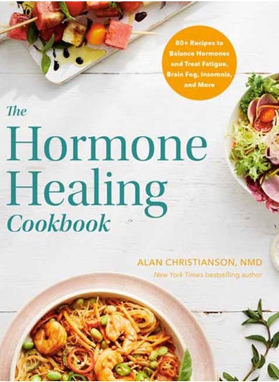 Buy The Hormone Healing Cookbook : 80+ Recipes to Balance Hormones and Treat Fatigue, Brain Fog, Insomnia, and More in Saudi Arabia