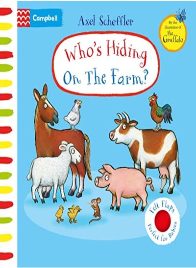 Buy Whos Hiding On The Farm? A Felt Flaps Book by Scheffler, Axel Paperback in UAE