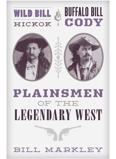 Buy Wild Bill Hickok and Buffalo Bill Cody : Plainsmen of the Legendary West in Saudi Arabia