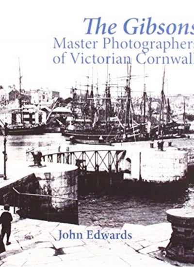 اشتري The Gibsons : Master Photographers of Victorian Cornwall في السعودية