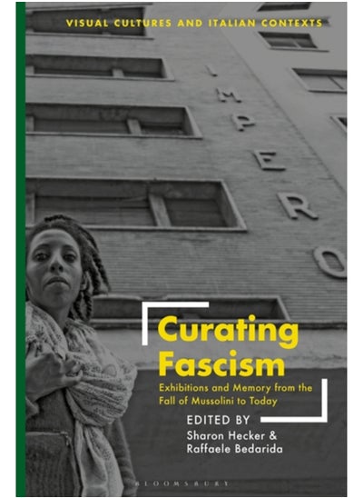 اشتري Curating Fascism : Exhibitions and Memory from the Fall of Mussolini to Today في السعودية