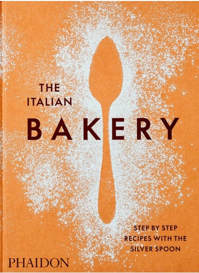 اشتري The Italian Bakery : Step-by-Step Recipes with the Silver Spoon في السعودية