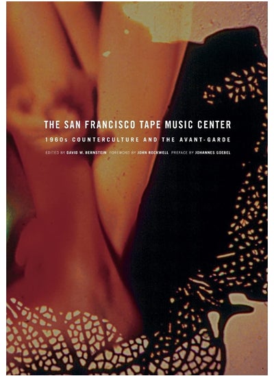 Buy The San Francisco Tape Music Center: 1960s Counterculture and the Avant-Garde in UAE