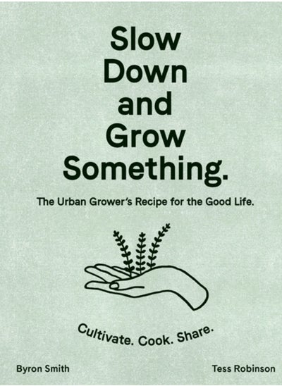 اشتري Slow Down and Grow Something : The Urban Grower's Recipe for the Good Life في السعودية