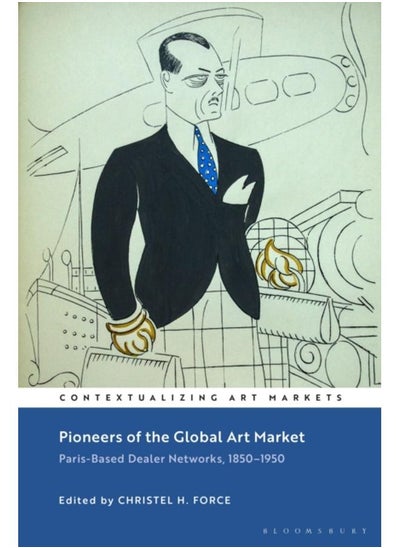 Buy Pioneers of the Global Art Market : Paris-Based Dealer Networks, 1850-1950 in UAE