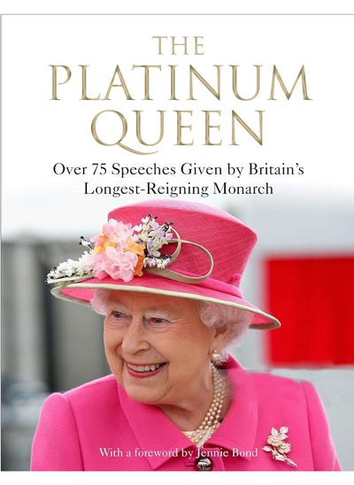 Buy The Platinum Queen: Over 75 Speeches Given by Britain's Longest-Reigning Monarch in UAE