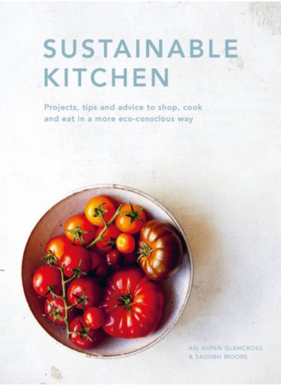 Buy Sustainable Kitchen : Projects, tips and advice to shop, cook and eat in a more eco-conscious way Volume 5 in UAE