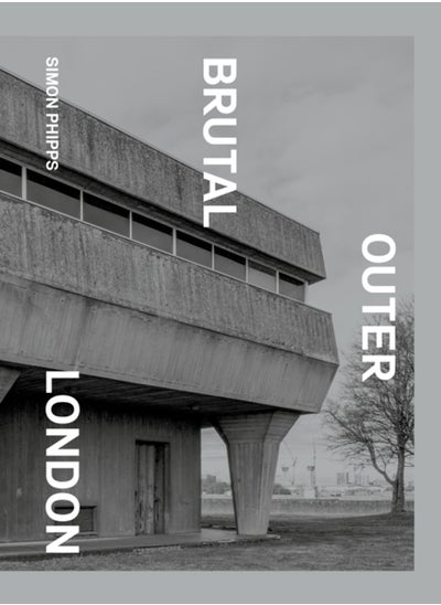 اشتري Brutal Outer London : The First Photographic Exploration of Modernist Architecture in London's Outer Boroughs في السعودية