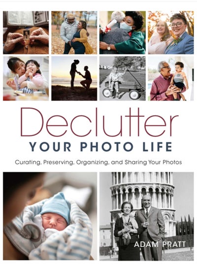 اشتري Declutter Your Photo Life : Curating, Preserving, Organizing, and Sharing Your Photos في الامارات