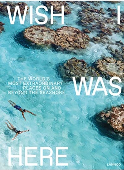 اشتري Wish I Was Here: The World's Most Extraordinary Places on and Beyond the Seashore في الامارات