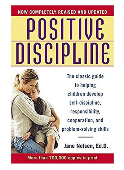 Buy Positive Discipline: The Classic Guide to Helping Children Develop Self-Discipline, Responsibility, Cooperation, and Problem-Solving Skills in Egypt