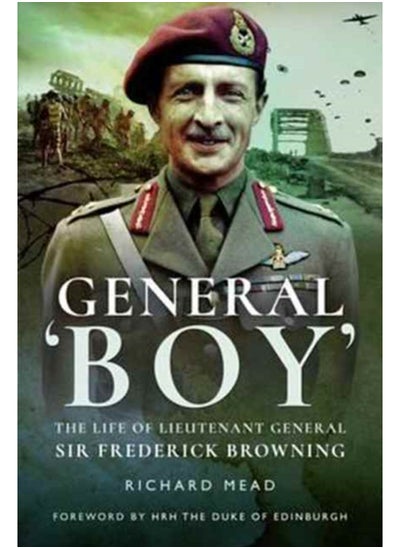 Buy General Boy: The Life of Leiutenant General Sir Frederick Browning in Saudi Arabia