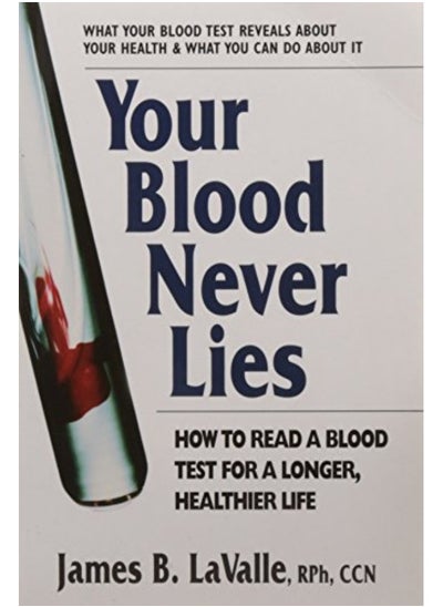 Buy Your Blood Never Lies How To Read A Blood Test For A Longer Healthier Life in UAE