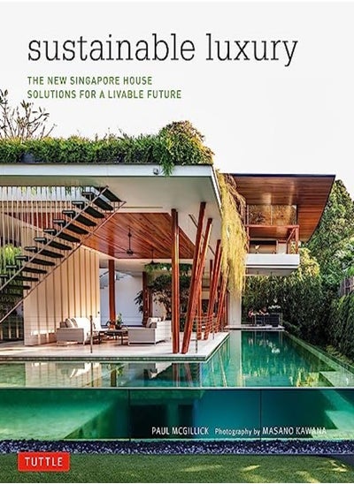 اشتري Sustainable Luxury The New Singapore House Solutions For A Livable Future by McGillick, Paul - Kawana, Masano Hardcover في الامارات