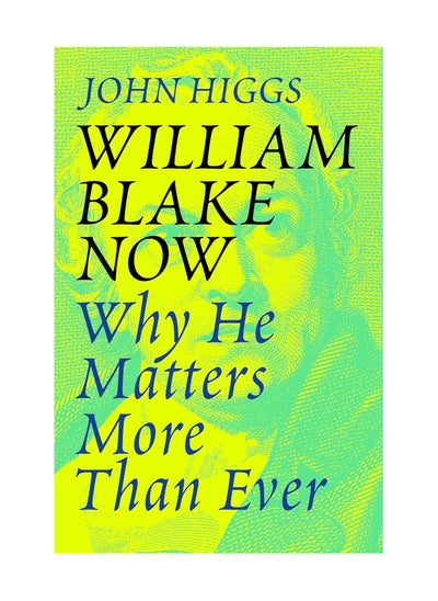 Buy William Blake Now Why He Matters More Than Ever Paperback in UAE