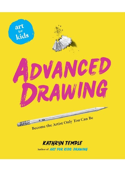 Buy Art for Kids: Advanced Drawing: Become the Artist Only You Can Be in UAE