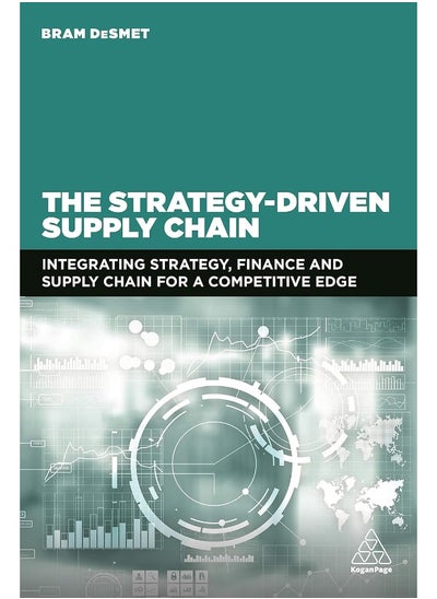 Buy Kogan Page The Strategy-Driven Supply Chain: Integrating Strategy, Finance and Supply Chain for a Competitive Edge in UAE