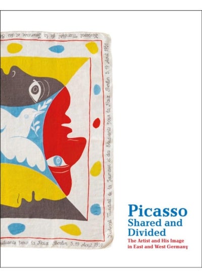 اشتري Picasso, Shared and Divided : The Artist and His Image in East and West Germany في الامارات