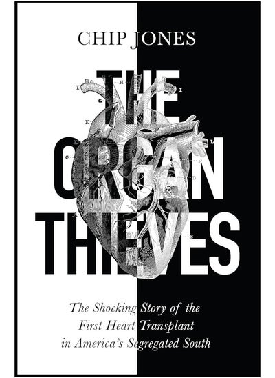 اشتري The Organ Thieves: The Shocking Story of the First Heart Transplant in America's Segregated South في الامارات