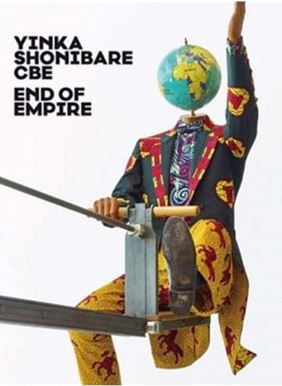 اشتري Yinka Shonibare CBE : End of Empire في السعودية