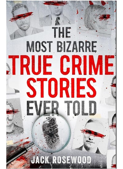 Buy The Most Bizarre True Crime Stories Ever Told: 20 Unforgettable and Twisted True Crime Cases That in UAE