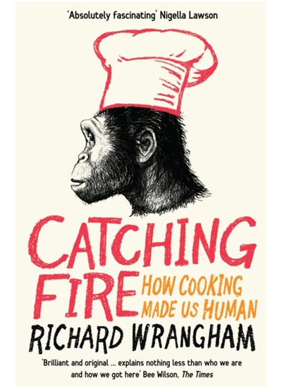 Buy Catching Fire : How Cooking Made Us Human in Saudi Arabia