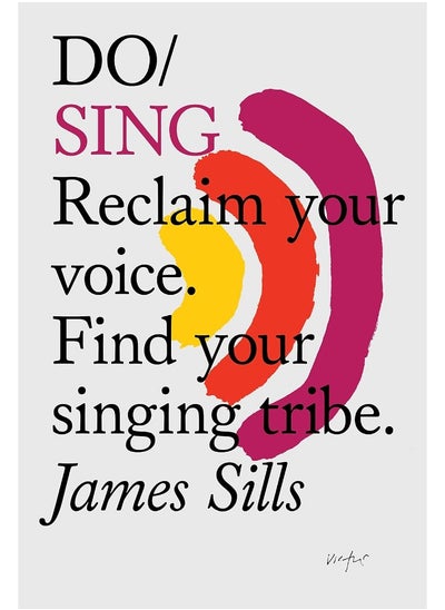 Buy Do Sing: Reclaim Your Voice. Find Your Singing Tribe in UAE