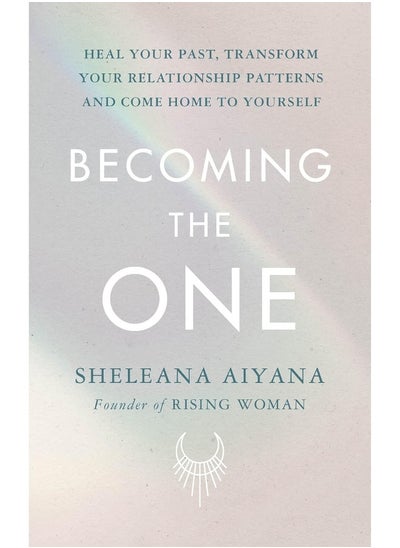 اشتري Becoming the One: Heal Your Past, Transform Your Relationship Patterns and Come Home to Yourself في الامارات