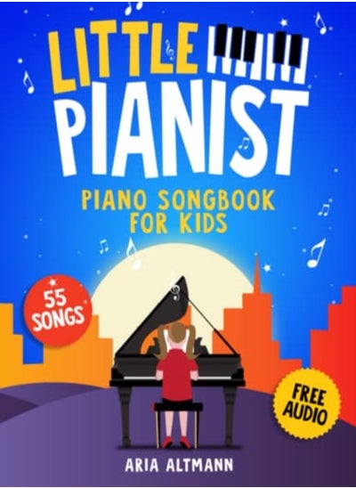 اشتري Little Pianist. Piano Songbook for Kids: Beginner Piano Sheet Music for Children with 55 Songs (+ Fr في الامارات