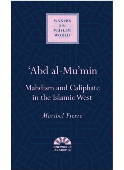 Buy Abd al-Mu'min : Mahdism and Caliphate in the Islamic West in Saudi Arabia