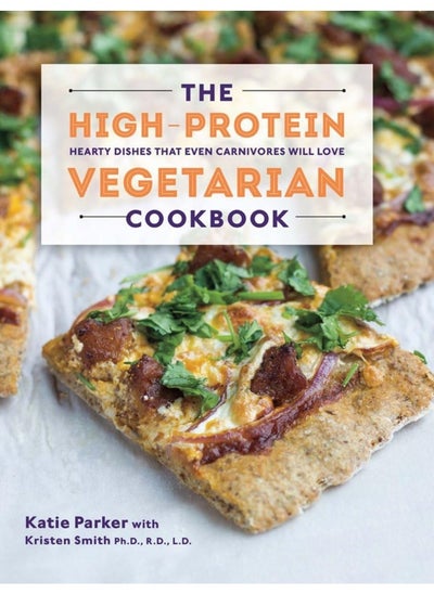 اشتري The High-Protein Vegetarian Cookbook: Hearty Dishes that Even Carnivores Will Love في الامارات