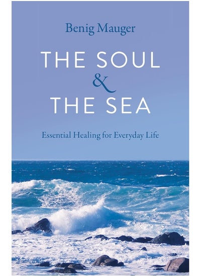 اشتري Soul & The Sea, The: Essential Healing for Everyday Life في الامارات