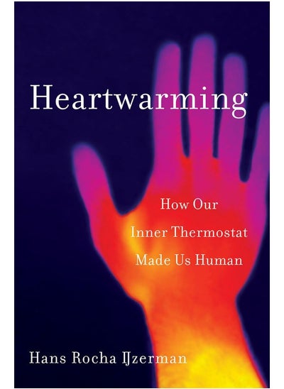 Buy Heartwarming: How Our Inner Thermostat Made Us Human in UAE