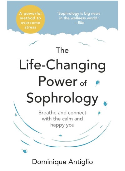 Buy The Life-Changing Power of Sophrology: A practical guide to reducing stress and living up to your full potential in UAE