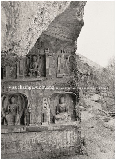 Buy Visualizing Dunhuang : Seeing, Studying, and Conserving the Caves in Saudi Arabia