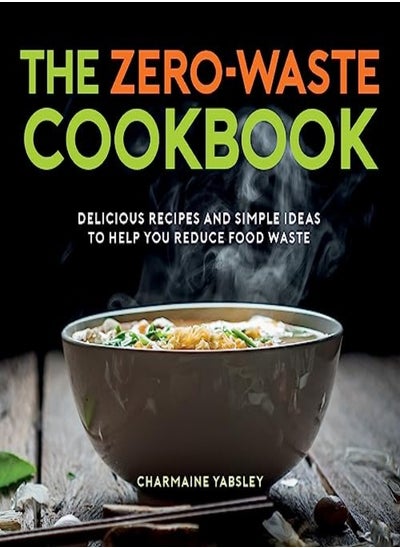 Buy The Zero-Waste Kitchen: Delicious Recipes and Simple Ideas to Help You Reduce Food Waste in UAE