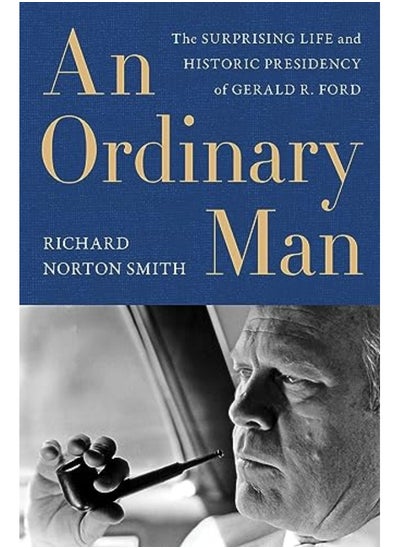 Buy An Ordinary Man The Surprising Life And Historic Presidency Of Gerald R Ford in UAE