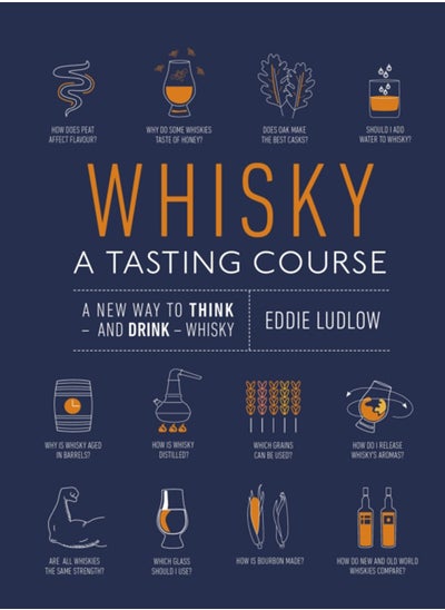 Buy Whisky A Tasting Course : A New Way to Think - and Drink - Whisky in UAE