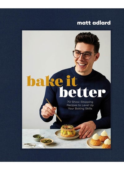 اشتري Bake It Better: 70 Show-Stopping Recipes to Level Up Your Baking S في الامارات