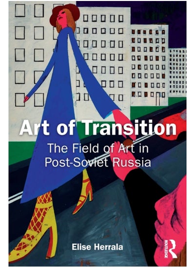 Buy Art of Transition : The Field of Art in Post-Soviet Russia in Saudi Arabia