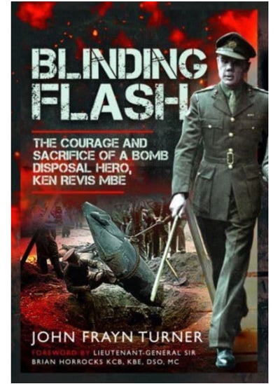 اشتري Blinding Flash : The Courage and Sacrifice of a Bomb Disposal Hero, Ken Revis MBE في السعودية