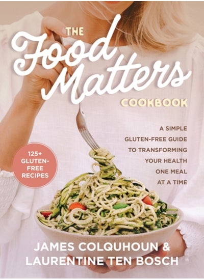 اشتري The Food Matters Cookbook : A Simple Gluten-Free Guide to Transforming Your Health One Meal at a Time في الامارات