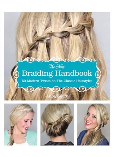 اشتري The New Braiding Handbook 60 Modern Twists On The Classic Hairstyle في الامارات