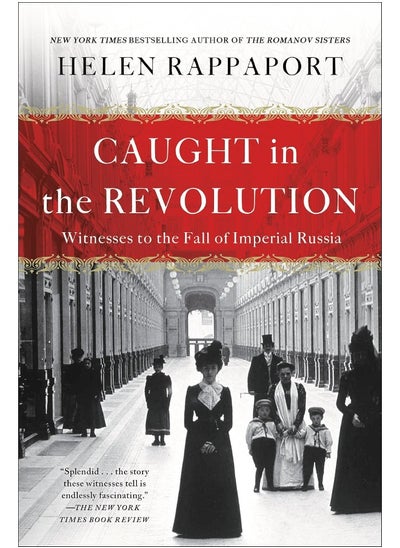 Buy Caught in the Revolution: Witnesses to the Fall of Imperial Russia in UAE