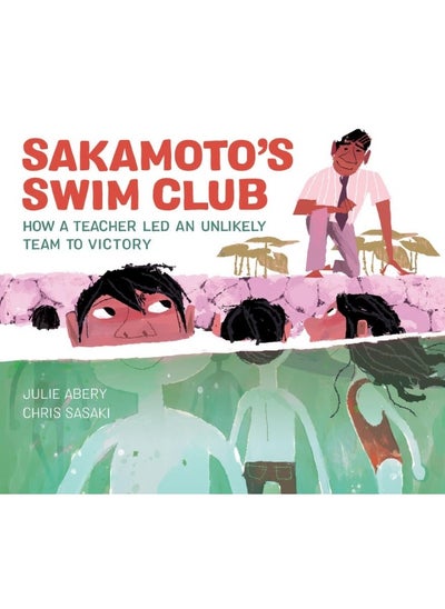 اشتري Sakamoto's Swim Club: How a Teacher Led an Unlikely Team to Victory في الامارات