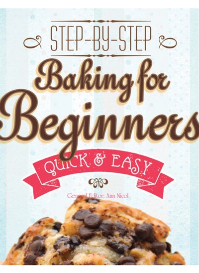 Buy Baking for Beginners : Step-by-Step, Quick & Easy in Saudi Arabia